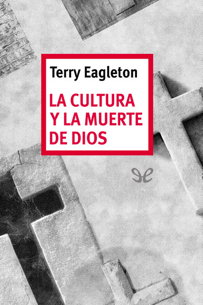 Descargar La cultura y la muerte de Dios - Terry Eagleton - Descarga libros gratis en PDF, EPUB o Mobi descargar la cultura y la muerte de dios terry eagleton 68f95772a692d - Descargar La cultura y la muerte de Dios - Terry Eagleton - Descarga libros gratis en PDF, EPUB o Mobi