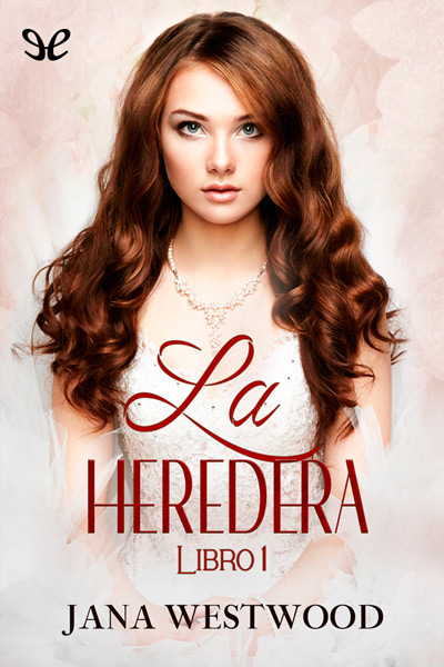 Descargar La heredera - Jana Westwood - Descarga libros gratis en PDF, EPUB o Mobi descargar la heredera jana westwood 68ffeebe16d40 - Descargar La heredera - Jana Westwood - Descarga libros gratis en PDF, EPUB o Mobi