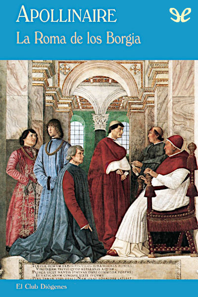Descargar La Roma de los Borgia (Trad. Mauro Armiño) - Guillaume Apollinaire - Descarga libros gratis en PDF, EPUB o Mobi descargar la roma de los borgia trad mauro armino guillaume apollinaire 68e19c4750674 - Descargar La Roma de los Borgia (Trad. Mauro Armiño) - Guillaume Apollinaire - Descarga libros gratis en PDF, EPUB o Mobi