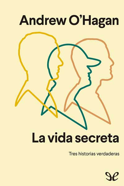 Descargar La vida secreta: tres historias verdaderas - Andrew O’Hagan - Descarga libros gratis en PDF, EPUB o Mobi descargar la vida secreta tres historias verdaderas andrew ohagan 6901404118e21 - Descargar La vida secreta: tres historias verdaderas - Andrew O’Hagan - Descarga libros gratis en PDF, EPUB o Mobi