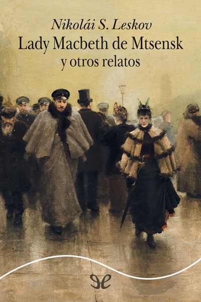 Descargar Lady Macbeth de Mtsensk y otros relatos - Nikolái Leskov - Descarga libros gratis en PDF, EPUB o Mobi descargar lady macbeth de mtsensk y otros relatos nikolai leskov 690140632d8e0 - Descargar Lady Macbeth de Mtsensk y otros relatos - Nikolái Leskov - Descarga libros gratis en PDF, EPUB o Mobi