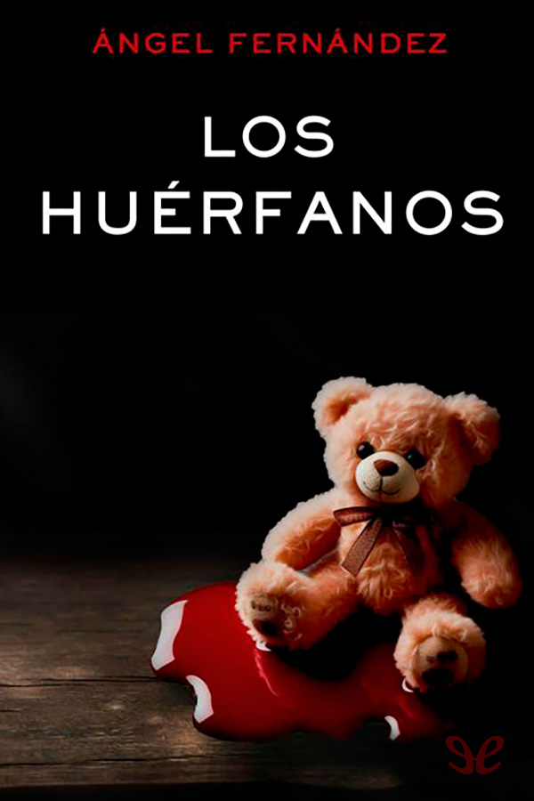 Descargar Los huérfanos - Ángel Fernández Camuñas - Descarga libros gratis en PDF, EPUB o Mobi descargar los huerfanos angel fernandez camunas 68f16e5004174 - Descargar Los huérfanos - Ángel Fernández Camuñas - Descarga libros gratis en PDF, EPUB o Mobi