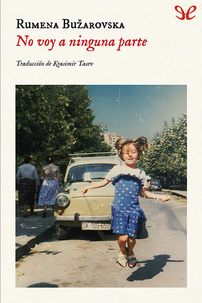 Descargar No voy a ninguna parte - Rumena Bužarovska - Descarga libros gratis en PDF, EPUB o Mobi descargar no voy a ninguna parte rumena buzarovska 68e04ac7b5363 - Descargar No voy a ninguna parte - Rumena Bužarovska - Descarga libros gratis en PDF, EPUB o Mobi