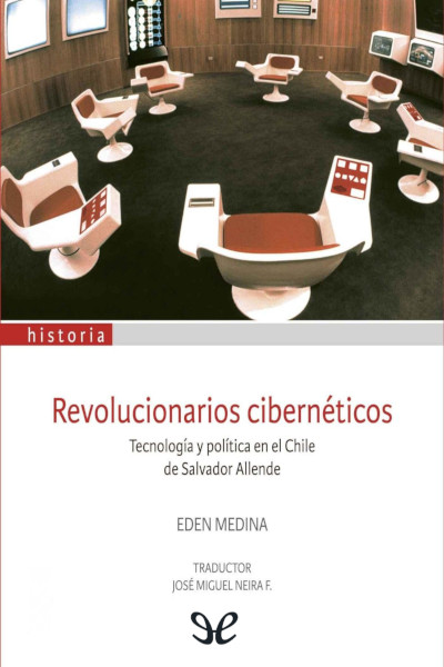 Descargar Revolucionarios cibernéticos - Eden Medina - Descarga libros gratis en PDF, EPUB o Mobi descargar revolucionarios ciberneticos eden medina 68e2edddd6e01 - Descargar Revolucionarios cibernéticos - Eden Medina - Descarga libros gratis en PDF, EPUB o Mobi