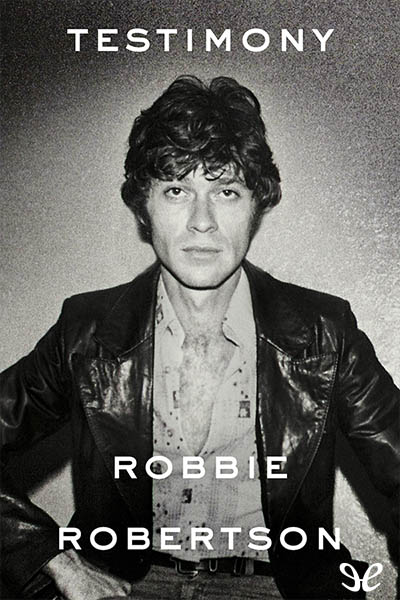 Descargar Testimony - Robbie Robertson - Descarga libros gratis en PDF, EPUB o Mobi descargar testimony robbie robertson 68e2edb05454f - Descargar Testimony - Robbie Robertson - Descarga libros gratis en PDF, EPUB o Mobi
