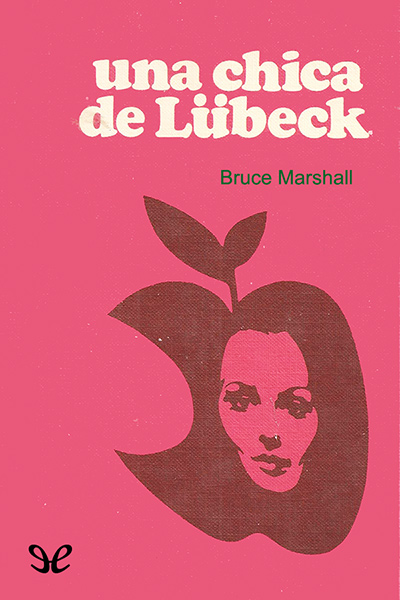 Descargar Una chica de Lübeck - Bruce Marshall - Descarga libros gratis en PDF, EPUB o Mobi descargar una chica de lubeck bruce marshall 690291d976d96 - Descargar Una chica de Lübeck - Bruce Marshall - Descarga libros gratis en PDF, EPUB o Mobi