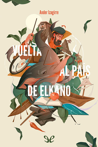 Descargar Vuelta al país de Elkano - Ander Izagirre - Descarga libros gratis en PDF, EPUB o Mobi descargar vuelta al pais de elkano ander izagirre 68e04ab0a1602 - Descargar Vuelta al país de Elkano - Ander Izagirre - Descarga libros gratis en PDF, EPUB o Mobi